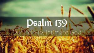 Read more about the article Psalm 139……